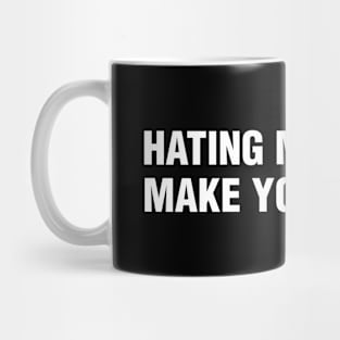 hating me wont make you pretty Mug